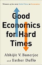 The best books on Learning Economics - Good Economics for Hard Times by Abhijit V Banerjee and Esther Duflo
