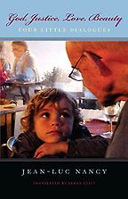 Rachel Kushner on Books That Influenced Her - God, Justice, Love, Beauty: Four Dialogues by Jean-Luc Nancy