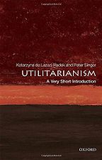 The Best Philosophy Books of 2017 - Utilitarianism: A Very Short Introduction by Katarzyna de Lazari-Radek & Peter Singer