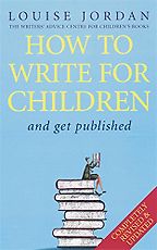 The best books on Creative Writing - How to Write for Children by Louise Jordan