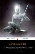 The best books on Horror Stories - The White People and Other Weird Stories by Arthur Machen