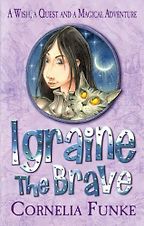 Novels for Kids Based on Fairy Tales - Igraine the Brave by Cornelia Funke