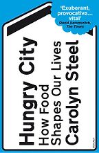 The best books on Guerrilla Gardening - Hungry City by Carolyn Steel