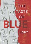 The Taste of Blue Light by Lydia Ruffles