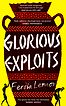 Glorious Exploits: A Novel by Ferdia Lennon