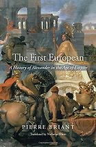 The best books on Alexander the Great - The First European: A History of Alexander in the Age of Empire by Pierre Briant