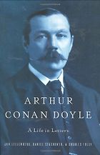 The Best Sherlock Holmes Books - Arthur Conan Doyle: A Life in Letters by D Stashower & C Foley & J Lellenberg