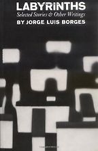 The best books on Philosophical Wonder - Labyrinths by Jorge Luis Borges