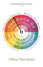 The Best Books on Emotions - The Book of Human Emotions: An Encyclopedia of Feeling from Anger to Wanderlust by Tiffany Watt Smith