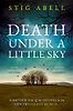 Death Under a Little Sky by Stig Abell