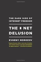The best books on Cybersecurity - The Net Delusion by Evgeny Morozov