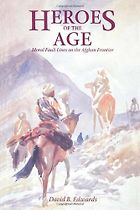 Andrew Exum recommends the best books for Understanding the War in Afghanistan - Heroes of the Age by David B Edwards